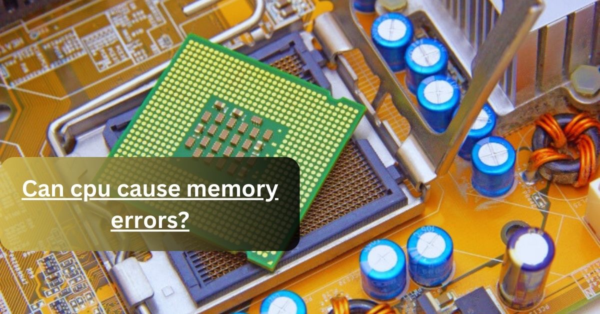 Can cpu cause memory errors