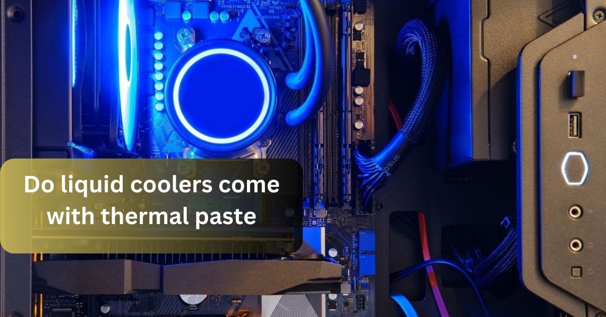 Do liquid coolers come with thermal paste