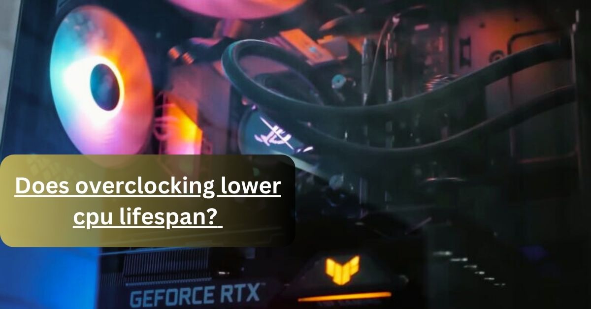 Does overclocking lower cpu lifespan 