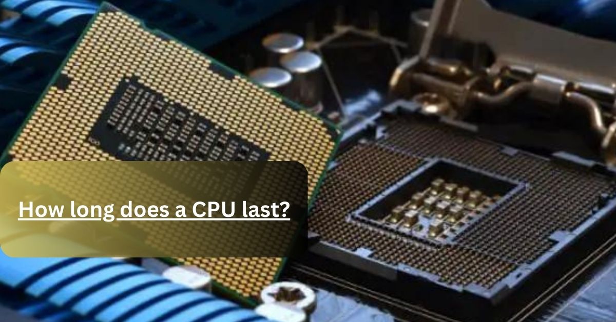 How long does a CPU last
