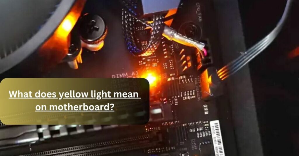 what-does-yellow-light-mean-on-motherboard-fix-this-problem