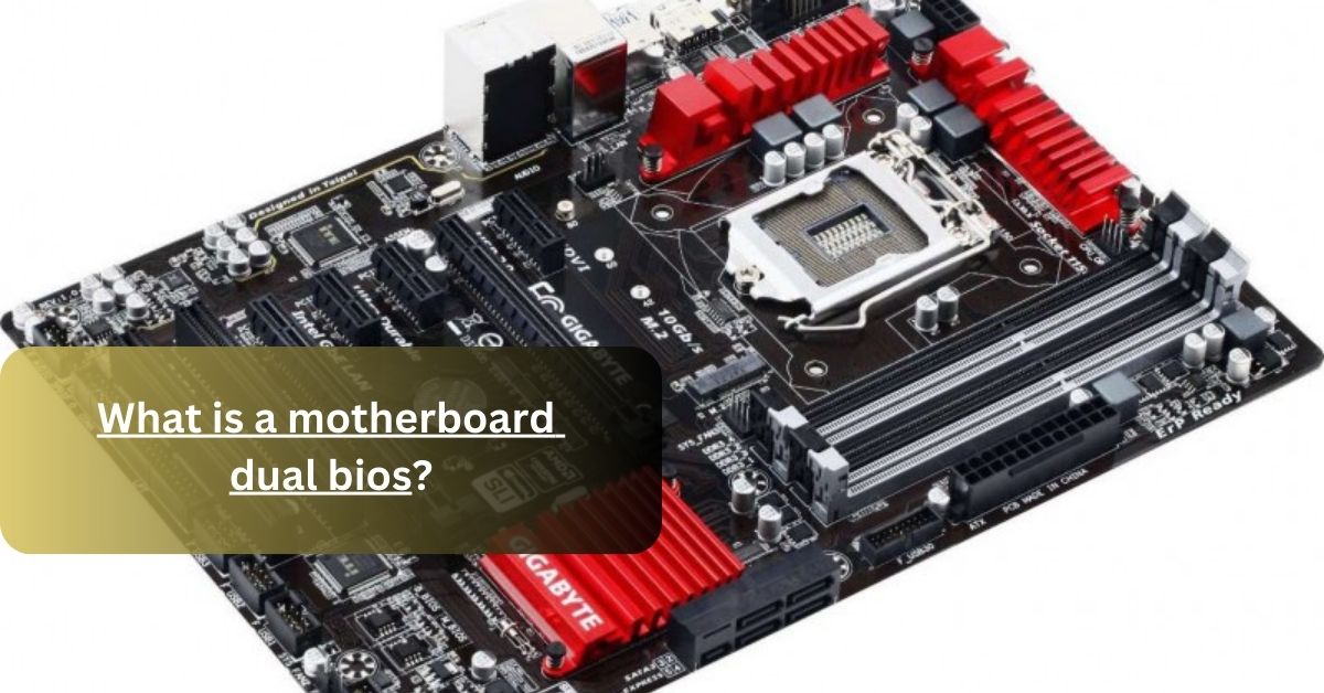 What is a motherboard dual bios