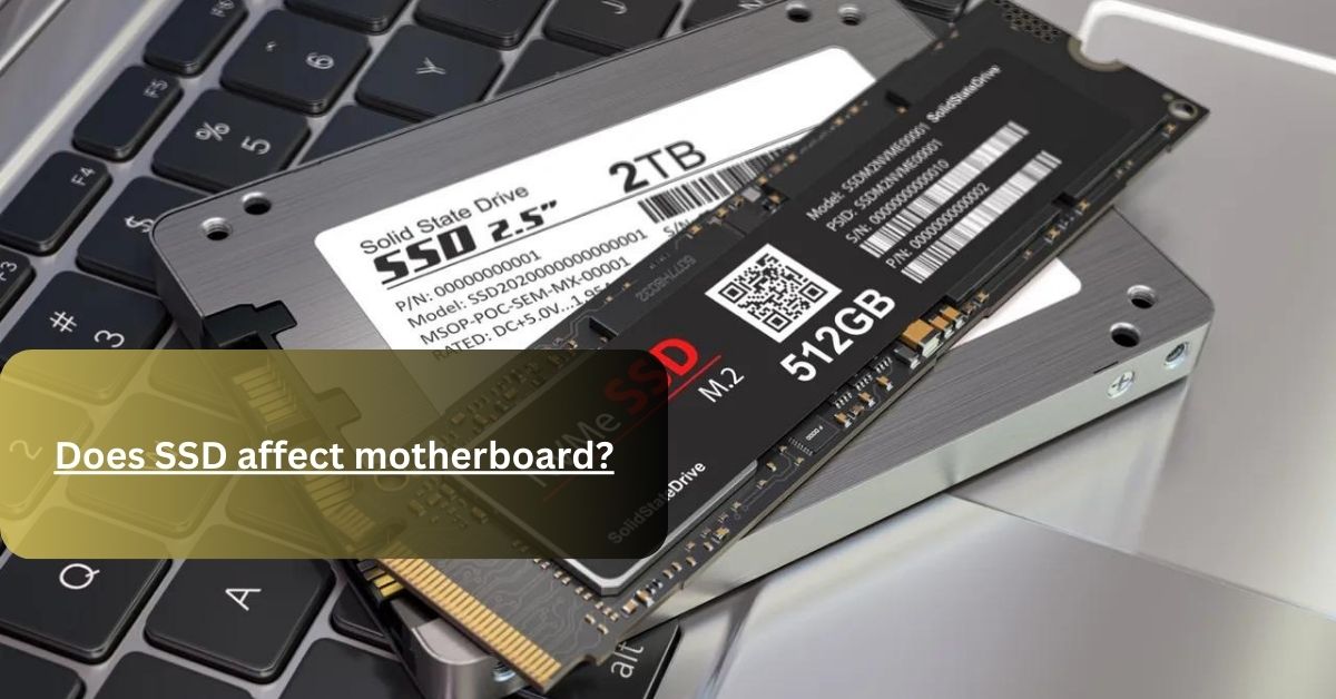 Does SSD affect motherboard